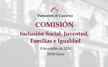 Comisión de Inclusión Social, Juventud, Familias e Igualdad. 8 de octubre de 2026