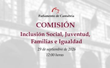 Comisión de Inclusión Social, Juventud, Familias e Igualdad