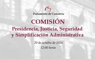 Comisión de Presidencia, Justicia, Seguridad y Simplificación Administrativa. 20 de octubre de 2026