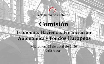 Comisión de Economía, Hacienda, Financiación Autonómica y Fondos Europeos