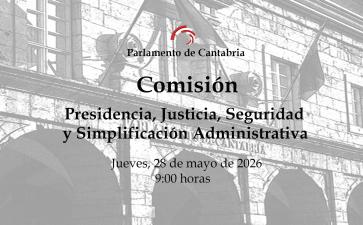 Comisión de Presidencia, Justicia, Seguridad y Simplificación Administrativa